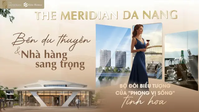 Bến du thuyền và nhà hàng sang trọng: Bộ đôi biểu tượng kiến tạo phong vị sống tinh hoa tại The Meridian Da Nang