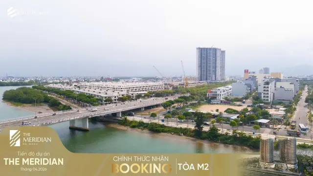 The Meridian Đà Nẵng tháng 4/2026: Cập nhật tiến độ mới nhất & chính thức nhận booking tòa M2